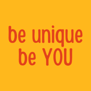 be unique be YOU T-Shirt