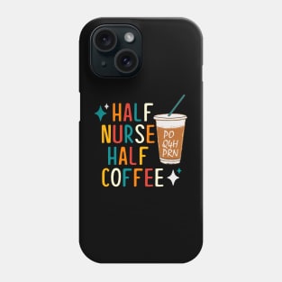 Half Nurse Coffee Nurse Gifts Nurse Week Gifts Funny Nurse Phone Case