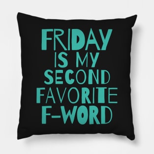 Funny quote - Friday is my second favorite F word Pillow