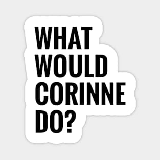 What Would Corinne Do? Magnet