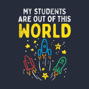 My Students Are Out of this World T-Shirt