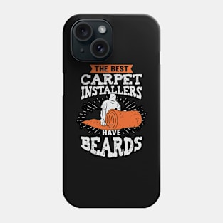 The Best Carpet Installers Have Beards Phone Case