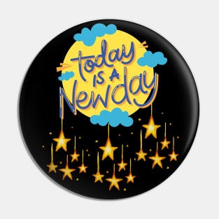 Today Is A New Day Pin