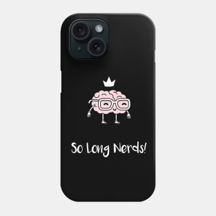 So Long Nerds! (White) Phone Case