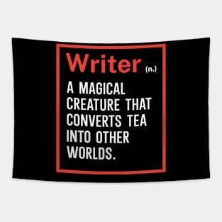 Writer A magical creature that converts tea into other worlds Tapestry