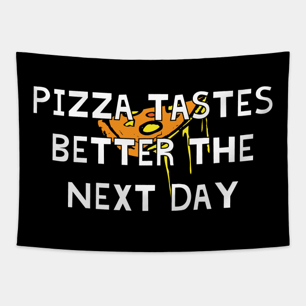 Pizza Tastes Better The Next Day Tapestry by Ataraxy Designs