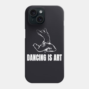 Dancing is Art Phone Case