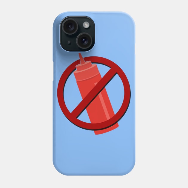 NO Ketchup Phone Case by ILLannoyed 