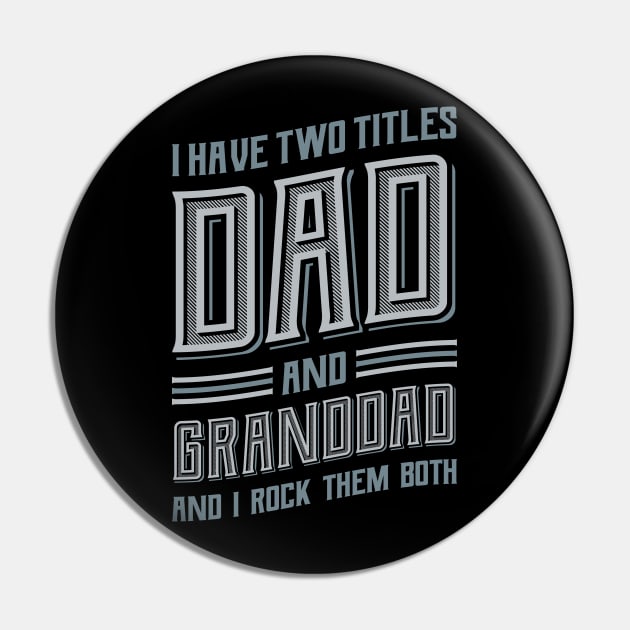 I have Two Titles Dad and Granddad Pin by aneisha