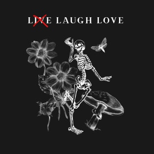 LIVE? LAUGH LOVE T-Shirt