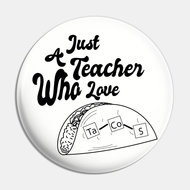 Just A Teacher Who Love Tacos - Black Pin by ulunkz