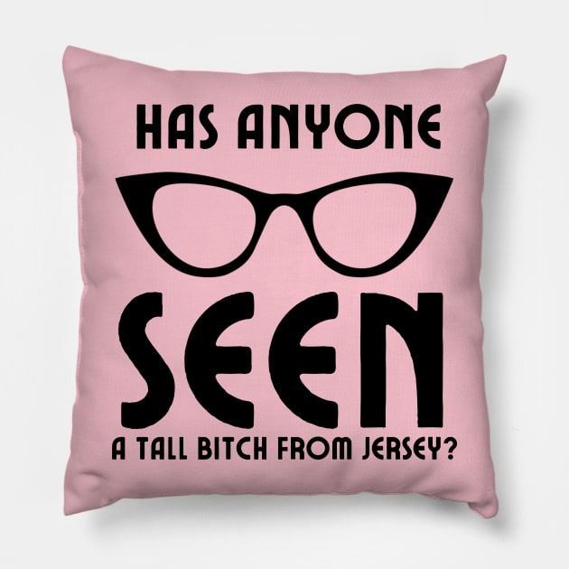 Tall Bitch from New Jersey Pillow by Valley of Oh