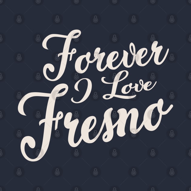 Forever i love Fresno by unremarkable