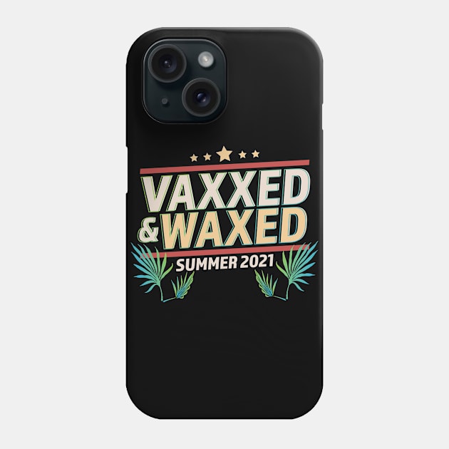 Vaxxed and Waxed Summer 2021 Funny Phone Case by OrangeMonkeyArt