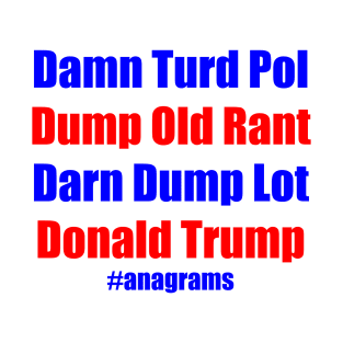 Donald Trump Anagrams T-Shirt