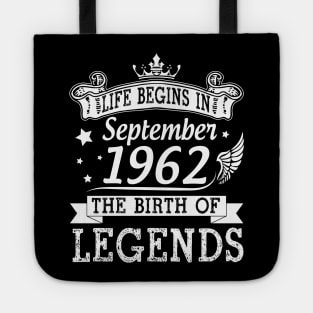 Life Begins In September 1962 The Birth Of Legends Happy Birthday 58 Years Old To Me You Tote