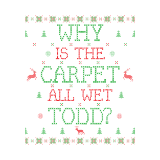 Why is the Carpet All Wet Todd? T-Shirt