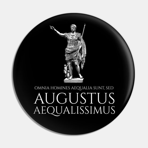 Caesar Augustus - All Men Are Equal, But Augustus Is The Most Equal - Classical Latin Pin by Styr Designs