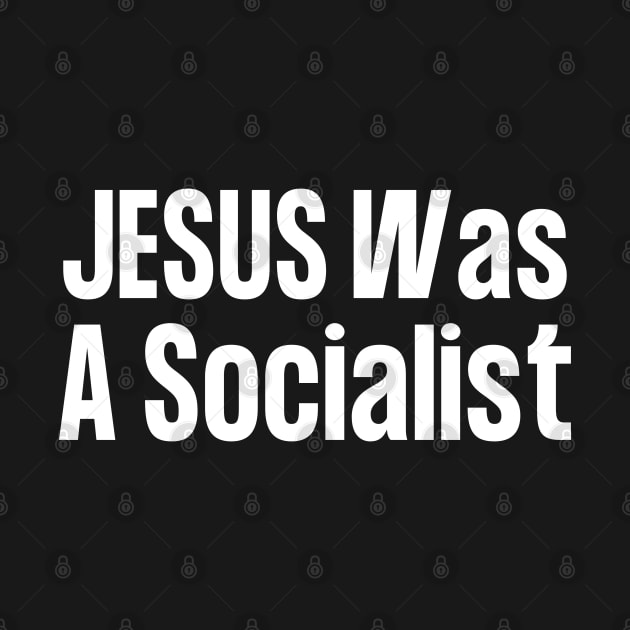 Jesus Was A Socialist by HobbyAndArt