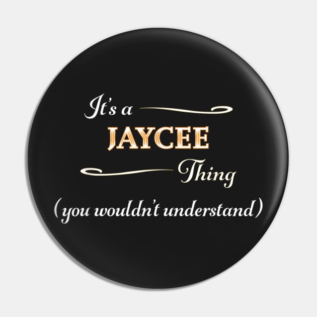 It's a jaycee thing you wouldn't understand Pin by PHShirt