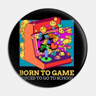 Born To Game, Forced To Go To School Pin