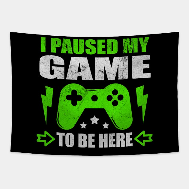 I Paused My Game To Be Here Tapestry by Print-Dinner