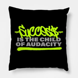 Success is the child of audacity // Graffiti style Pillow