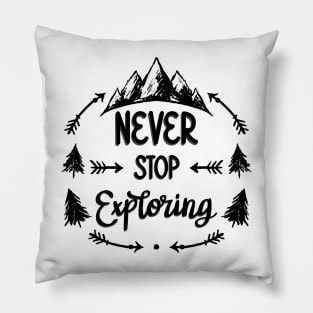 Never Stop Exploring Adventure Pillow