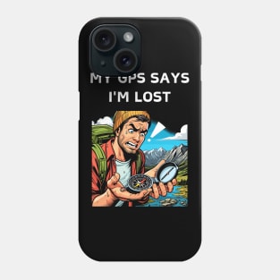 Wrong Turn? Right Adventure: My GPS Lied Again Phone Case