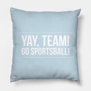 Yay Team! Go Sportsball! Pillow