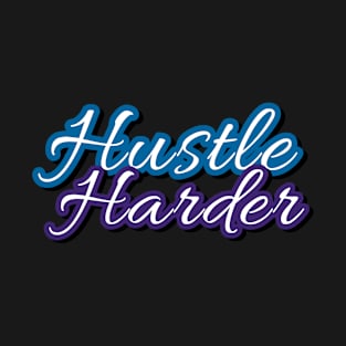 Hustle Harder T-Shirt