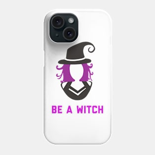 Be a Witch! Phone Case