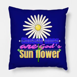 Chosen ones are God's sun flower Pillow