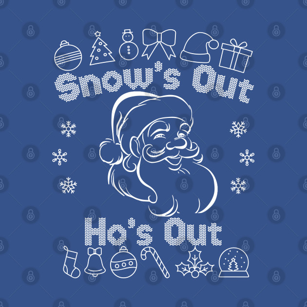 Snow's Out Ho's Out - Snow - T-Shirt