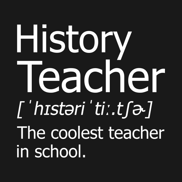 Funny History Teacher Meaning T-Shirt Awesome Definition Classic by hardyhtud