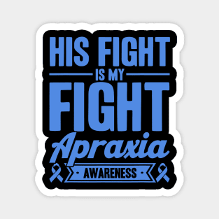 His Fight Is My Fight Apraxia Awareness Magnet