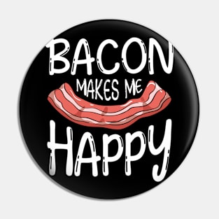 Bacon Makes Me Happy Pin