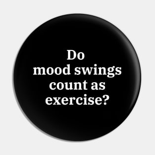 Do mood swings count as exercise? Pin