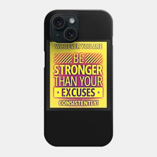 Be Stronger Than Your Excuses Phone Case