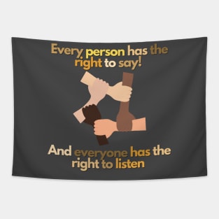 every person has the right to say. And everyone has the right to listen Tapestry