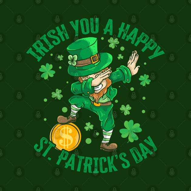 Irish You A Happy St. Patrick's Day Dabbing Funny Leprechaun by Wasabi Snake