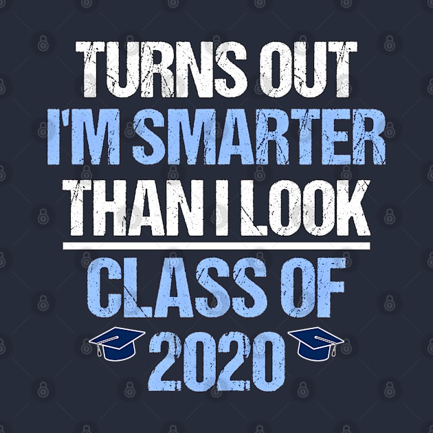 Class of 2020 Turns Out Im Smarter Than I look Funny Grad by SoCoolDesigns