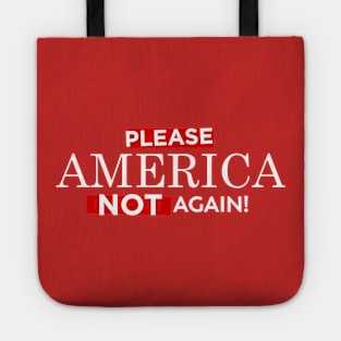 Please America Not Again! Tote