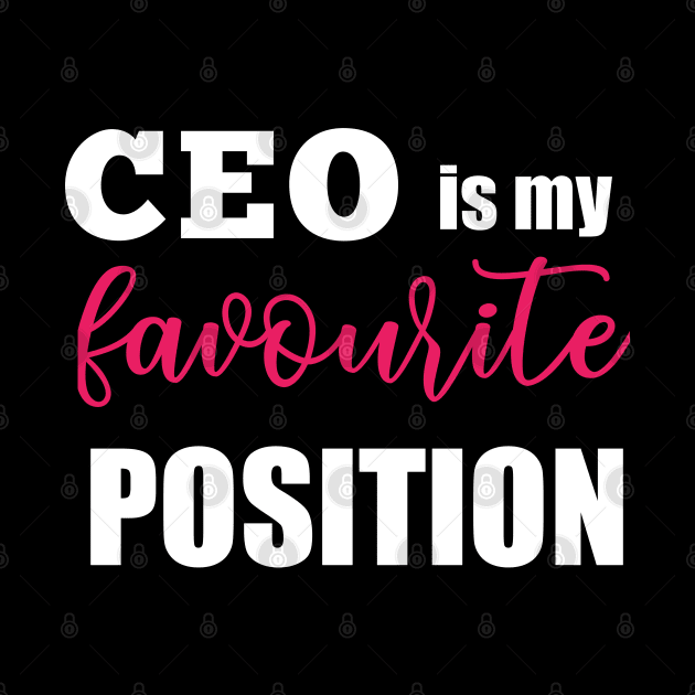 CEO is my favourite position by DeraTobi