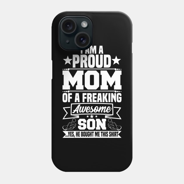 I am a proud mom of a freaking awesome son Phone Case by jMvillszz