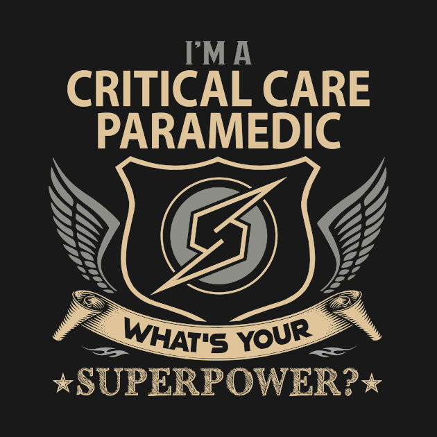 Critical Care Paramedic T Shirt - Superpower Gift Item Tee by Cosimiaart