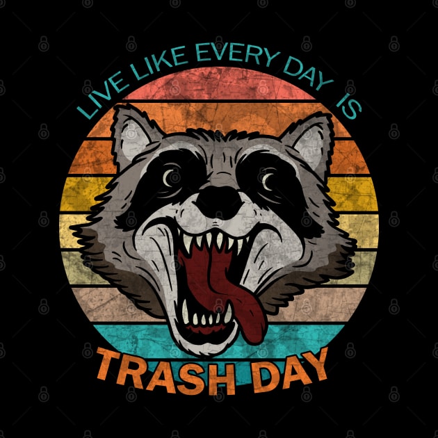 Live like every day is trash day by valentinahramov