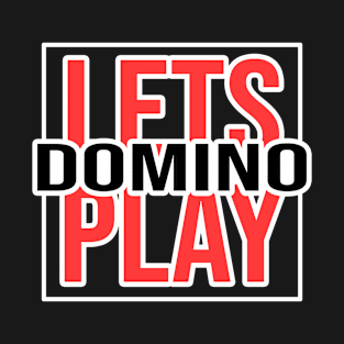 Let´s Play Domino, Dominoes Player, Domino Game T-Shirt