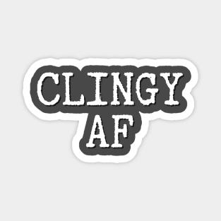 Clingy AF funny novelty gift for women, men, teen, child & baby Magnet