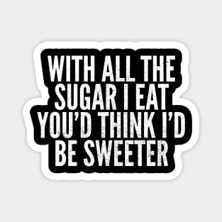 Eating Sugar But Not Sweet Magnet